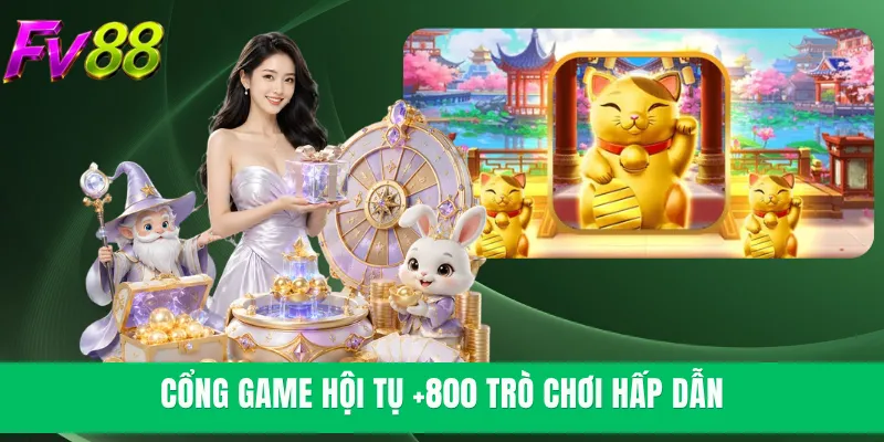 Cổng game hội tụ +800 trò chơi hấp dẫn