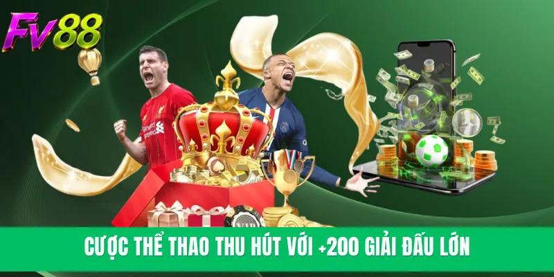 Cược thể thao thu hút với +200 giải đấu lớn